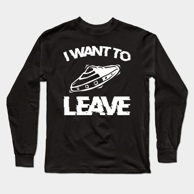 I Want To Leave - Alien UFO Long Sleeve T-Shirt by Daphne R. Ellington